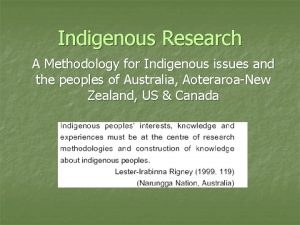 Indigenous Research A Methodology for Indigenous issues and