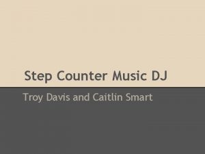 Step Counter Music DJ Troy Davis and Caitlin