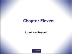 Chapter Eleven Arrest and Beyond Introduction n Arrest