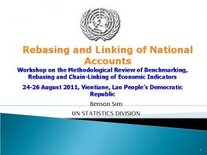 Rebasing and Linking of National Accounts Workshop on