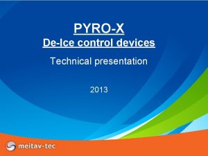 PYROX DeIce control devices Technical presentation 2013 Introduction