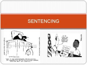 SENTENCING IMPRISONMENT Incarceration can range from days to