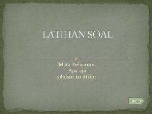 LATIHAN SOAL Mata Pelajaran Apa aja silakan isi