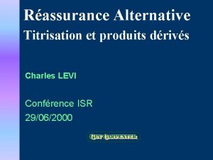 Rassurance Alternative Titrisation et produits drivs Charles LEVI