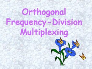 Orthogonal FrequencyDivision Multiplexing Ideal system model for a