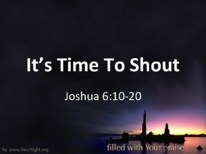 Its Time To Shout Joshua 6 10 20