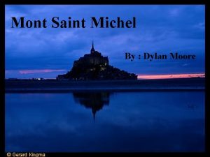 Mont Saint Michel By Dylan Moore Mont Saint