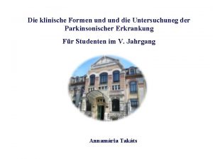 Die klinische Formen und die Untersuchuneg der Parkinsonischer