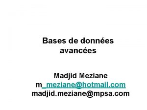 Bases de donnes avances Madjid Meziane mmezianehotmail com