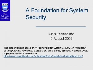 A Foundation for System Security Clark Thomborson 5