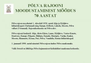 PLVA RAJOONI MOODUSTAMISEST MDUS 70 AASTAT Plva rajoon