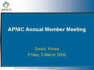 APNIC Annual Member Meeting Seoul Korea Friday 3