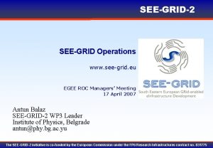 SEEGRID2 SEEGRID Operations www seegrid eu EGEE ROC