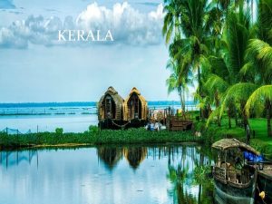 KERALA INTRODUCTION Kerala is the most beautiful state