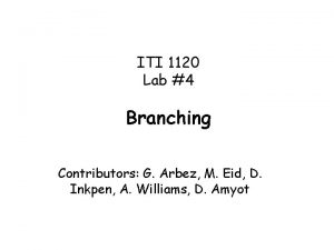 ITI 1120 Lab 4 Branching Contributors G Arbez