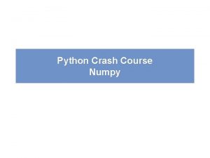 Python Crash Course Numpy Scientific Python Extra features