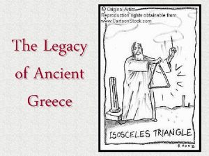 The Legacy of Ancient Greece Greek Contributions Greek