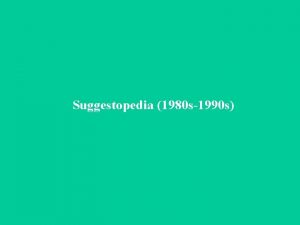 Suggestopedia 1980 s1990 s A short introduction stimulates