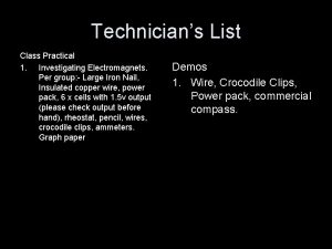 Technicians List Class Practical 1 Investigating Electromagnets Per