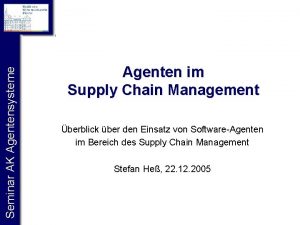 Seminar AK Agentensysteme Agenten im Supply Chain Management