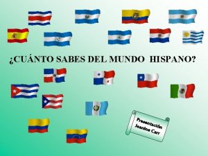 CUNTO SABES DEL MUNDO HISPANO Pres en Jean