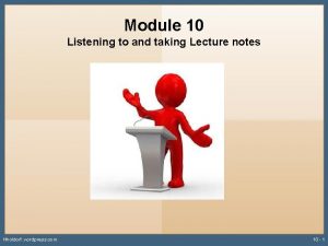 Module 10 Listening to and taking Lecture notes