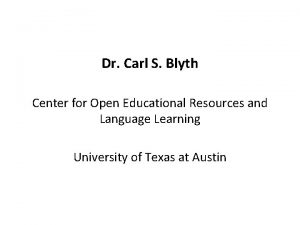 Dr Carl S Blyth Center for Open Educational