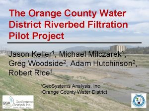 The Orange County Water District Riverbed Filtration Pilot