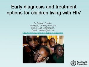 Early diagnosis and treatment options for children living
