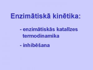 Enzimtisk kintika enzimtisks katalzes termodinamika inhibana Enzmi jeb