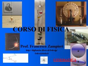 CORSO DI FISICA Prof Francesco Zampieri http digilander