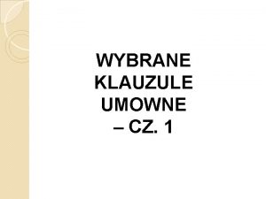 WYBRANE KLAUZULE UMOWNE CZ 1 KLAUZULE RENEGOCJACYJNE Przykady