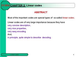 IV 054 CHAPTER 2 Linear codes ABSTRACT Most