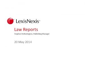 Law Reports Stephen Hetherington Publishing Manager 20 May