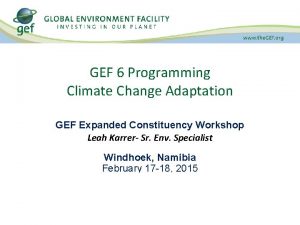 GEF 6 Programming Climate Change Adaptation GEF Expanded