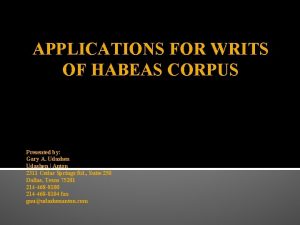 APPLICATIONS FOR WRITS OF HABEAS CORPUS Presented by