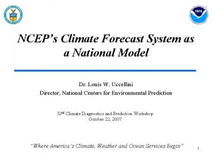 NCEPs Climate Forecast System as a National Model