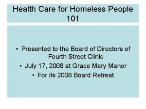 Health Care for Homeless People 101 Presented to