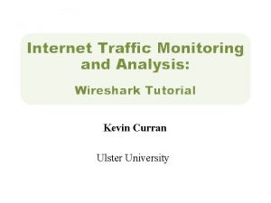 Internet Traffic Monitoring and Analysis Wireshark Tutorial Kevin