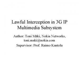 Lawful Interception in 3 G IP Multimedia Subsystem