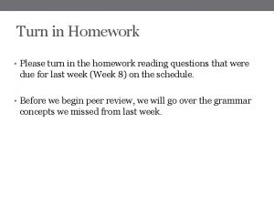 Turn in Homework Please turn in the homework