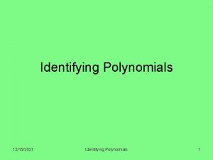 Identifying Polynomials 12152021 Identifying Polynomials 1 Monomial a