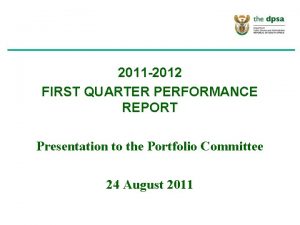 2011 2012 FIRST QUARTER PERFORMANCE REPORT Presentation to