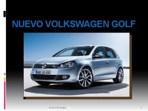 NUEVO VOLKSWAGEN GOLF Nuevo Volkswagen Golf 1 INFORMACIN