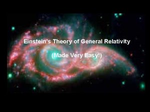 Einsteins Theory of General Relativity Made Very Easy
