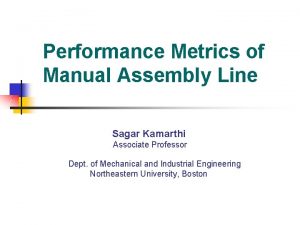 Performance Metrics of Manual Assembly Line Sagar Kamarthi