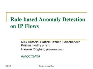 Rulebased Anomaly Detection on IP Flows Nick Duffield