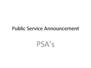 Public Service Announcement PSAs PSAs A Producers Guide