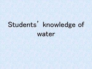 Students knowledge of water Students knowledge of water