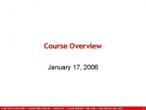 Course Overview January 17 2006 Usable Privacy and